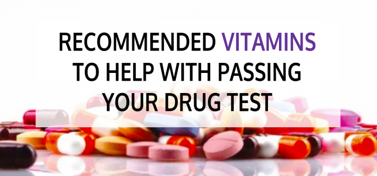 Essential Vitamins to Assist in Passing a Drug Test